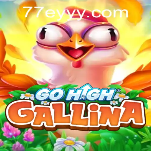 Exploring GoHighGallina: A New Age Gaming Experience with 77EY.COM
