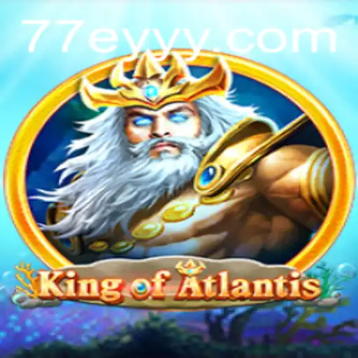 Unveiling KingofAtlantis: An Epic Adventure with 77EY.COM