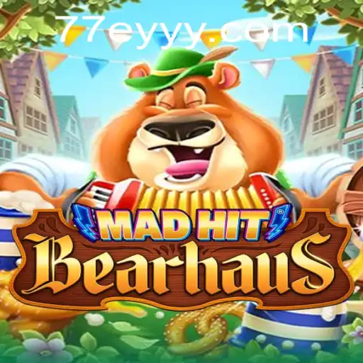 MadHitBearhaus: A Wild Gaming Adventure with 77EY.COM